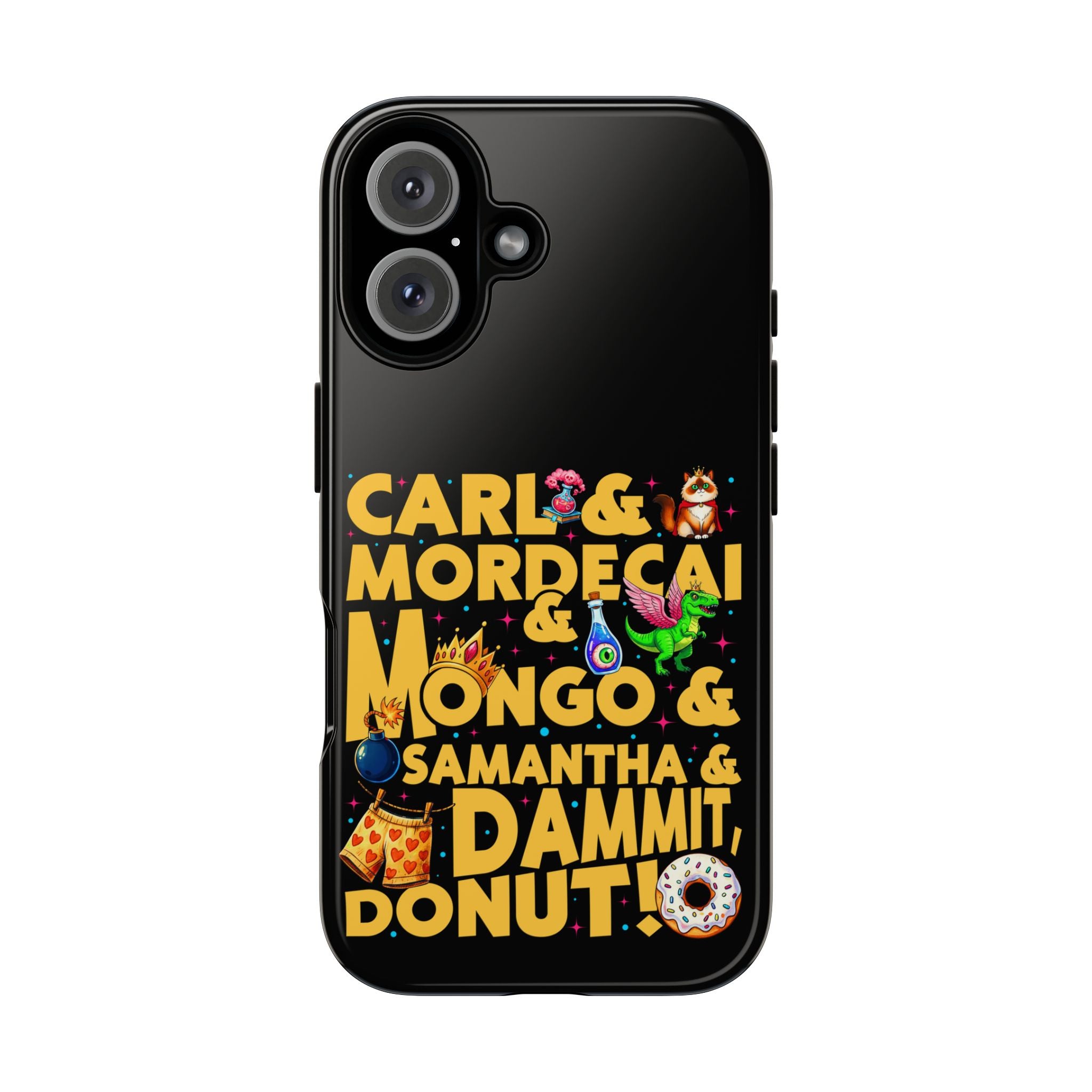 "Carl & Mordecai & Mongo & Samantha & Dammit, Donut!" Phone Case
