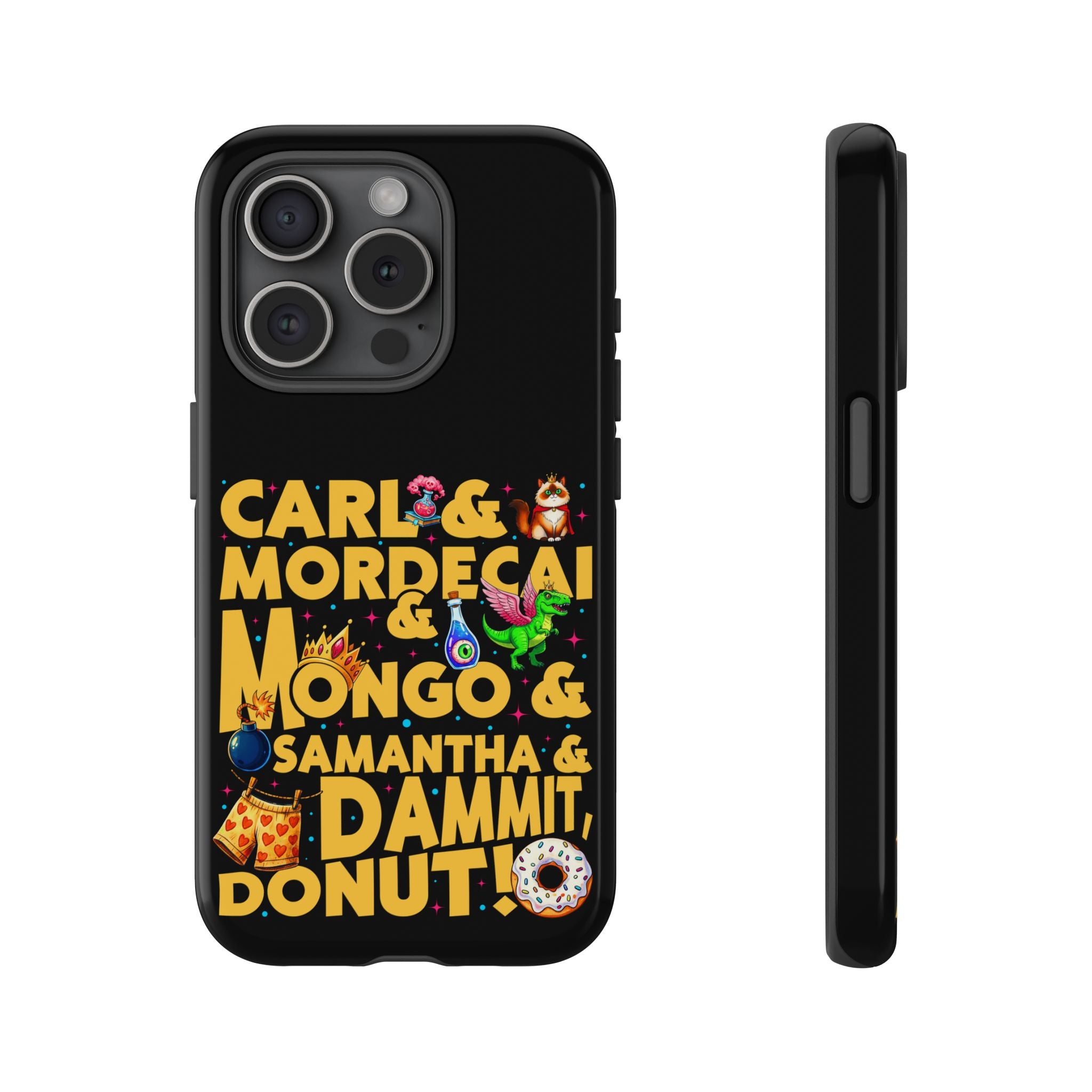 "Carl & Mordecai & Mongo & Samantha & Dammit, Donut!" Phone Case