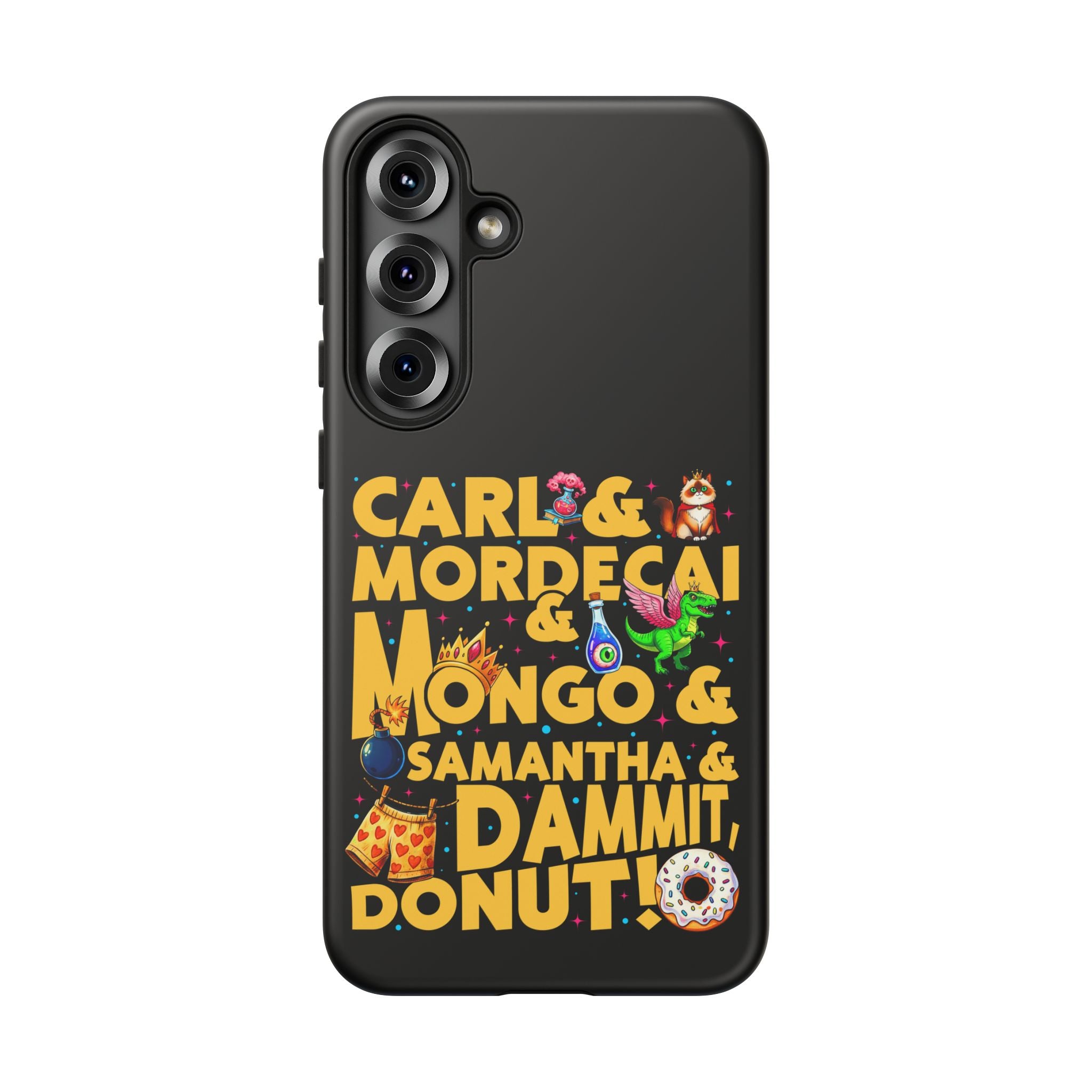 "Carl & Mordecai & Mongo & Samantha & Dammit, Donut!" Phone Case