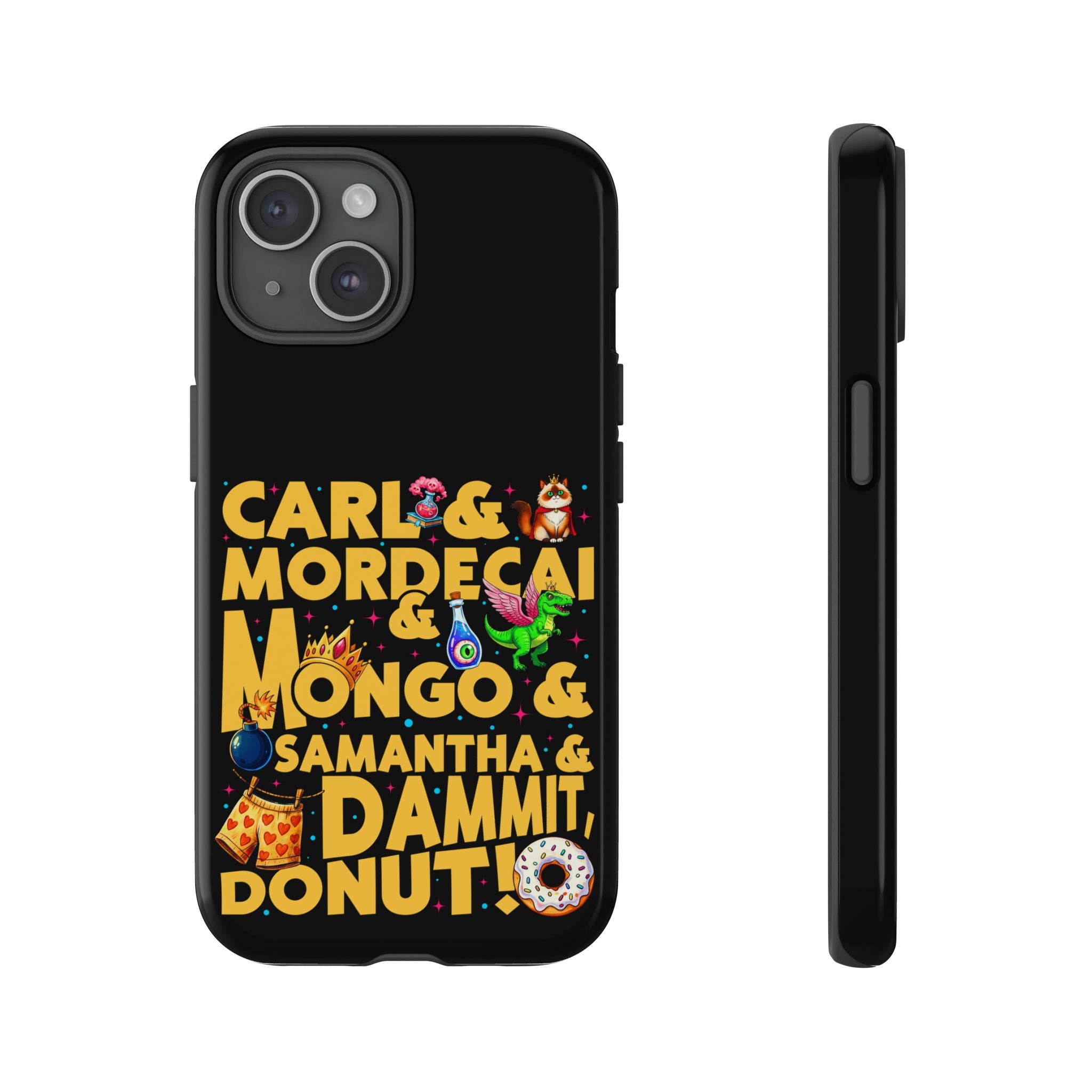 "Carl & Mordecai & Mongo & Samantha & Dammit, Donut!" Phone Case
