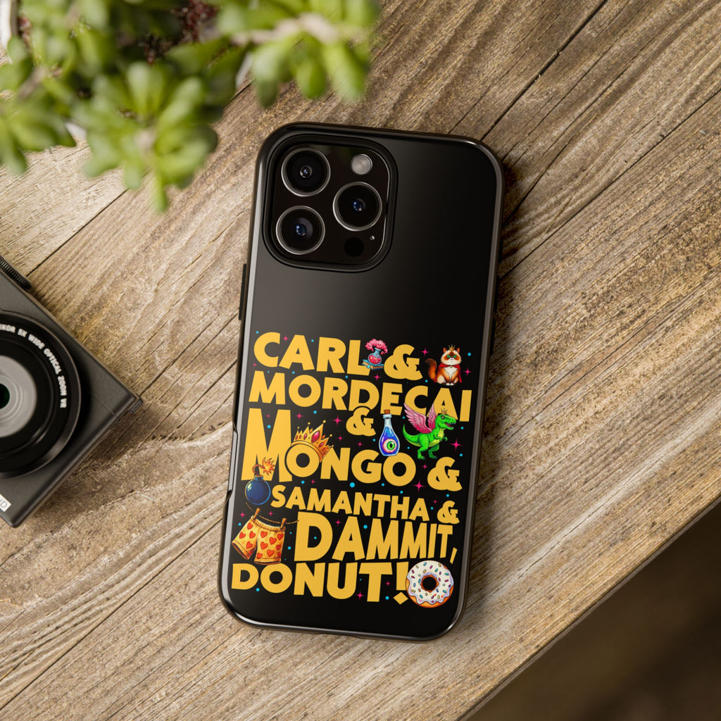 "Carl & Mordecai & Mongo & Samantha & Dammit, Donut!" Phone Case