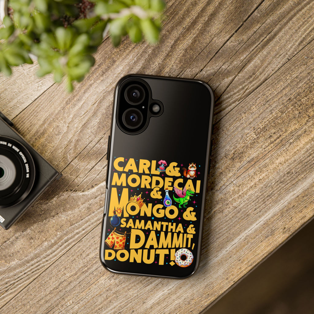 "Carl & Mordecai & Mongo & Samantha & Dammit, Donut!" Phone Case