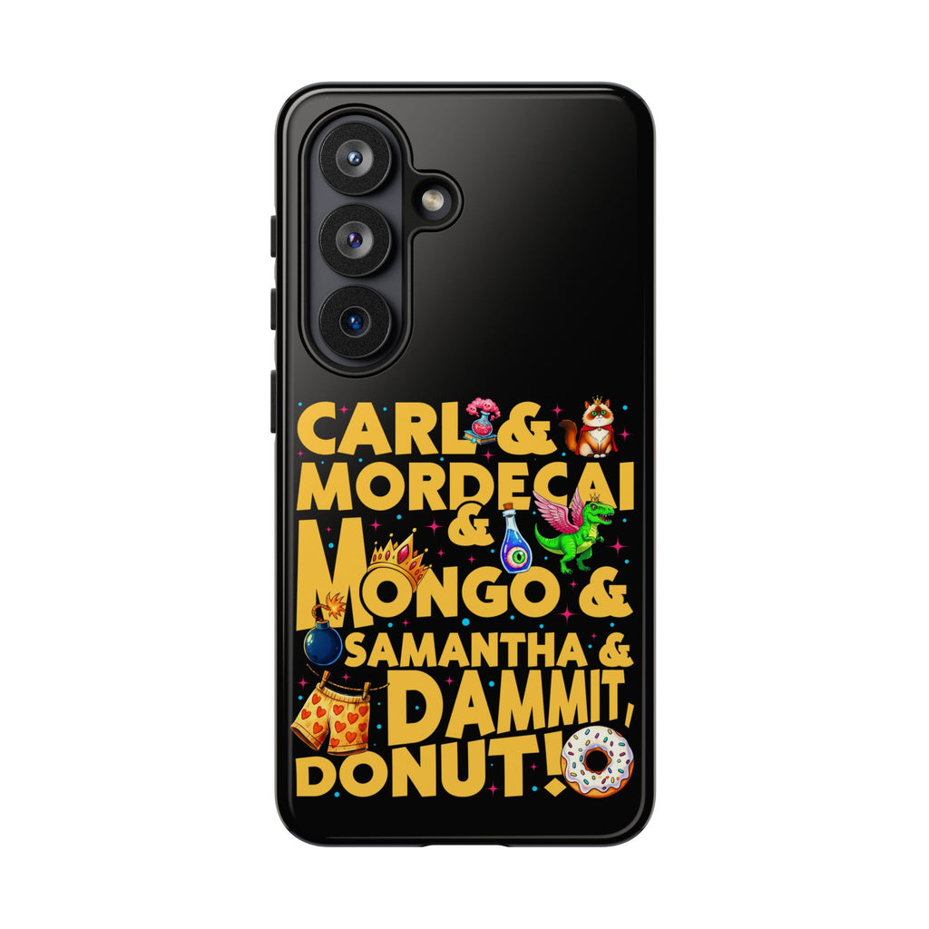 "Carl & Mordecai & Mongo & Samantha & Dammit, Donut!" Phone Case