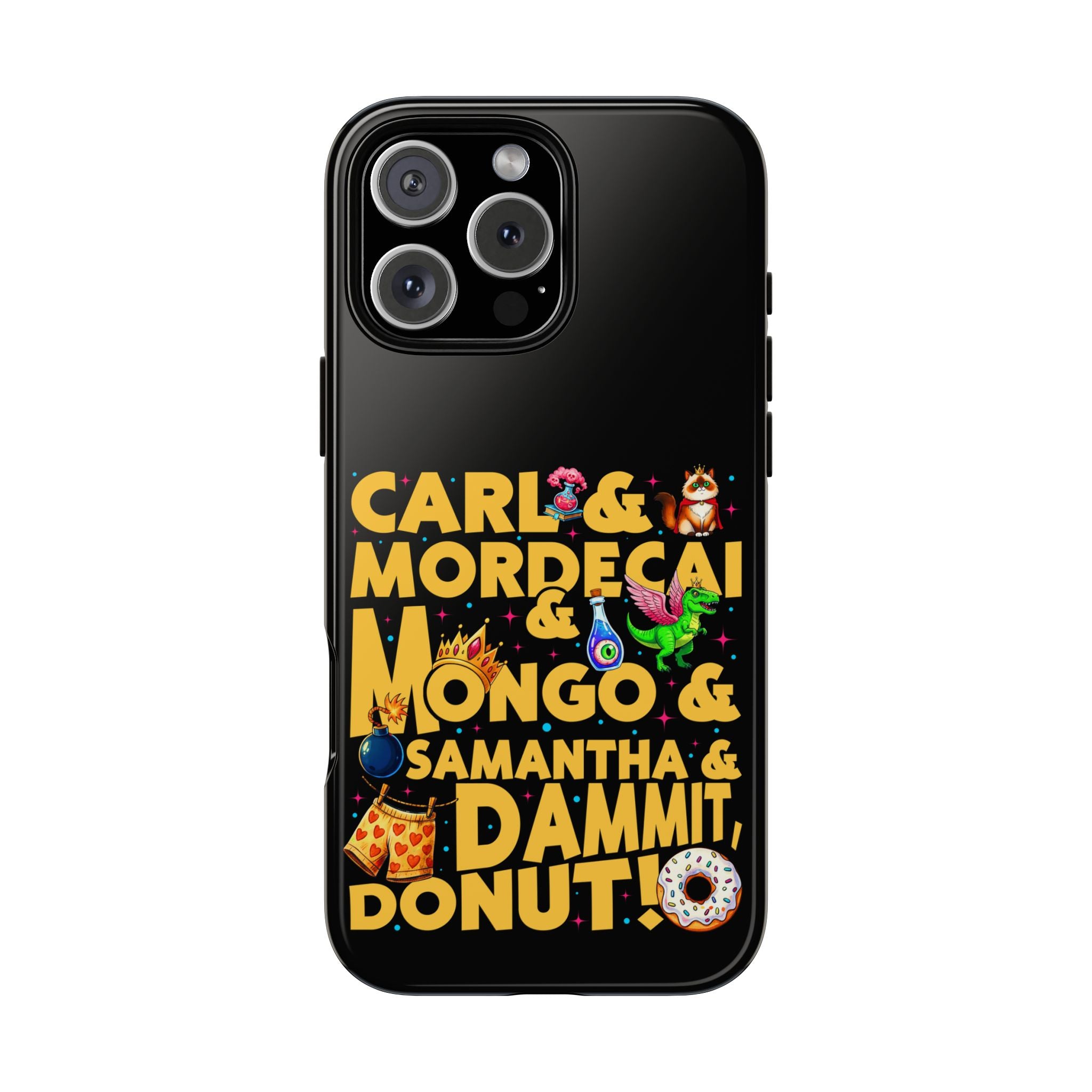 "Carl & Mordecai & Mongo & Samantha & Dammit, Donut!" Phone Case