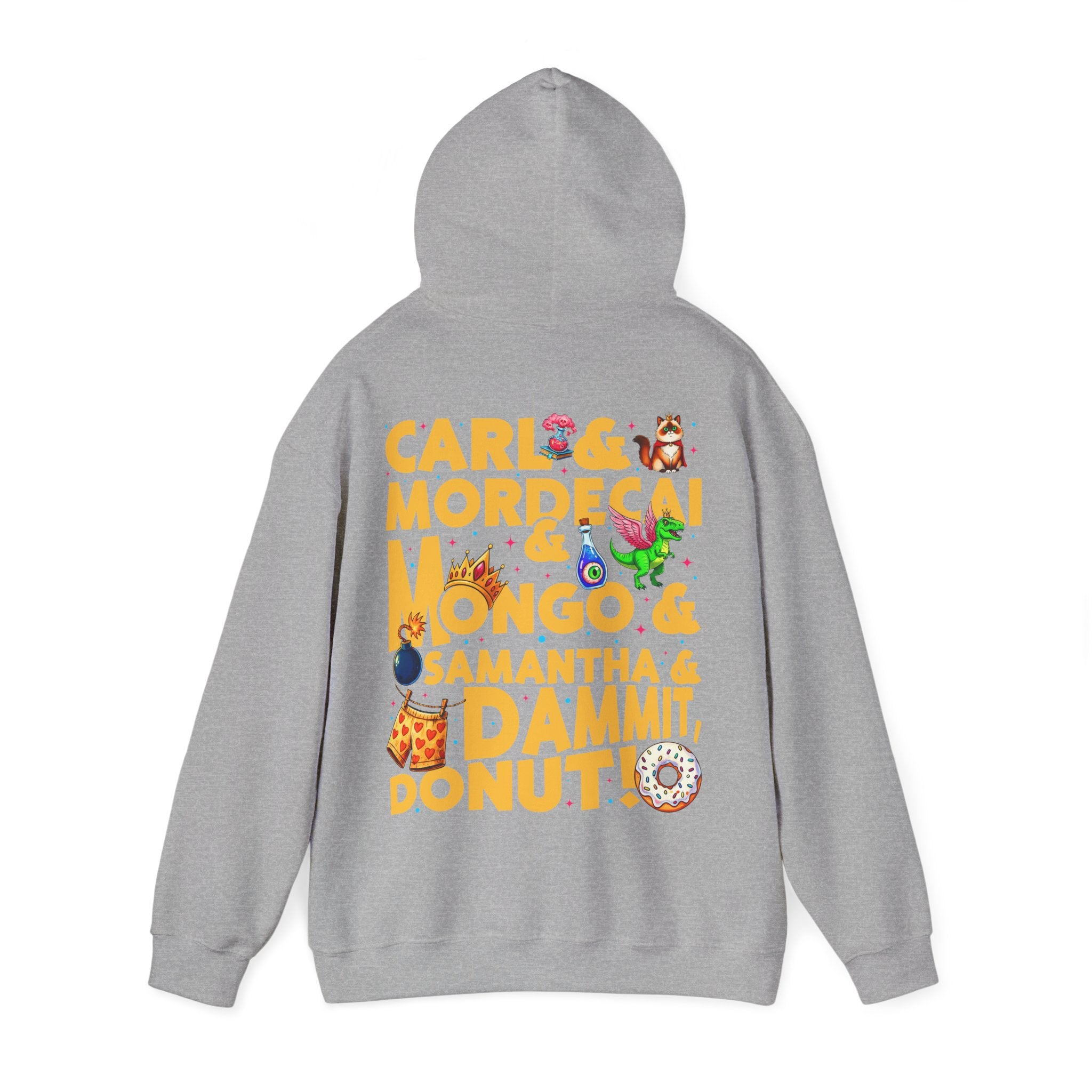 “CARL & MORDECAI & MONGO & SAMANTHA & DAMMIT, DONUT!” Hoodie — Full Party Chaos, Zero Subtlety