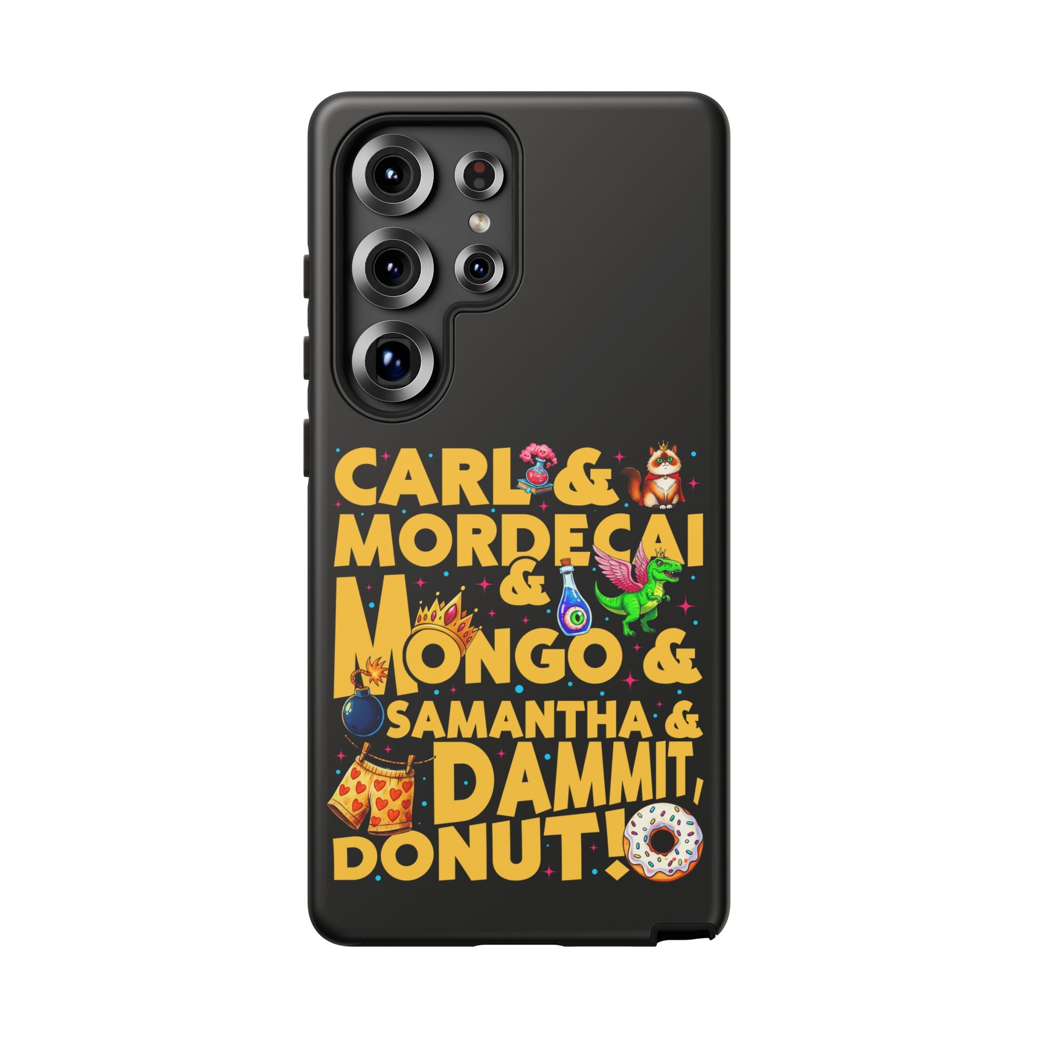 "Carl & Mordecai & Mongo & Samantha & Dammit, Donut!" Phone Case