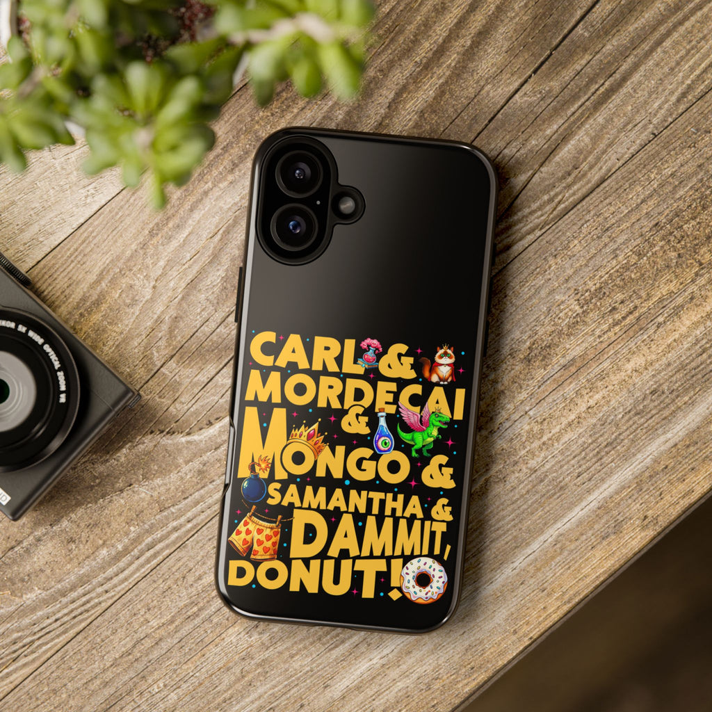 "Carl & Mordecai & Mongo & Samantha & Dammit, Donut!" Phone Case