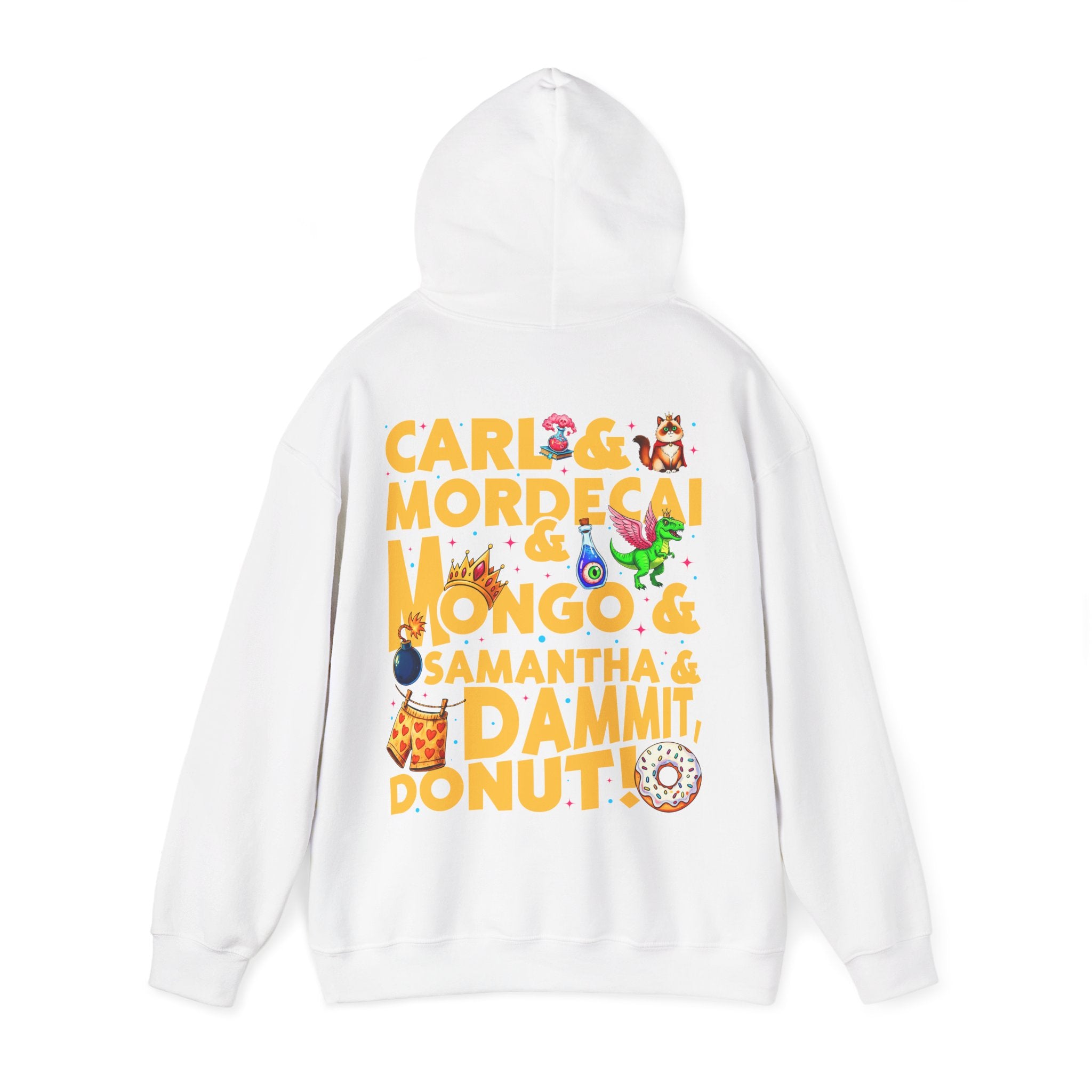 “CARL & MORDECAI & MONGO & SAMANTHA & DAMMIT, DONUT!” Hoodie — Full Party Chaos, Zero Subtlety