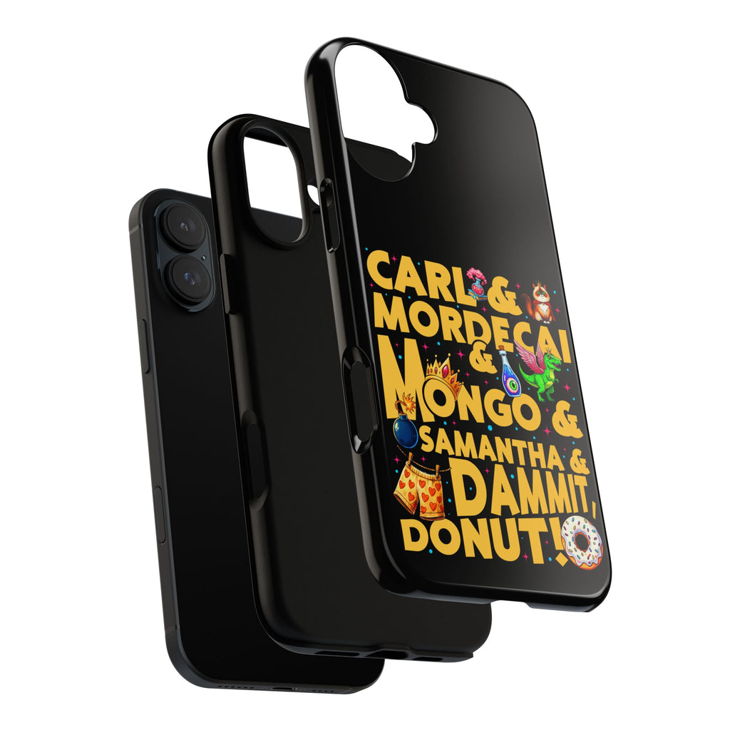 "Carl & Mordecai & Mongo & Samantha & Dammit, Donut!" Phone Case