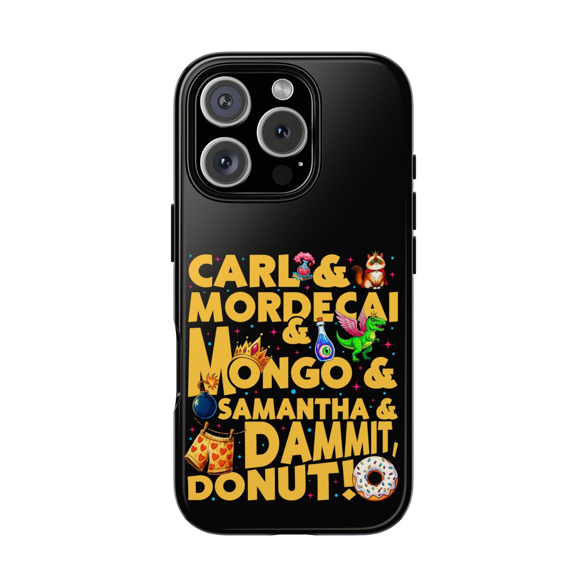 "Carl & Mordecai & Mongo & Samantha & Dammit, Donut!" Phone Case