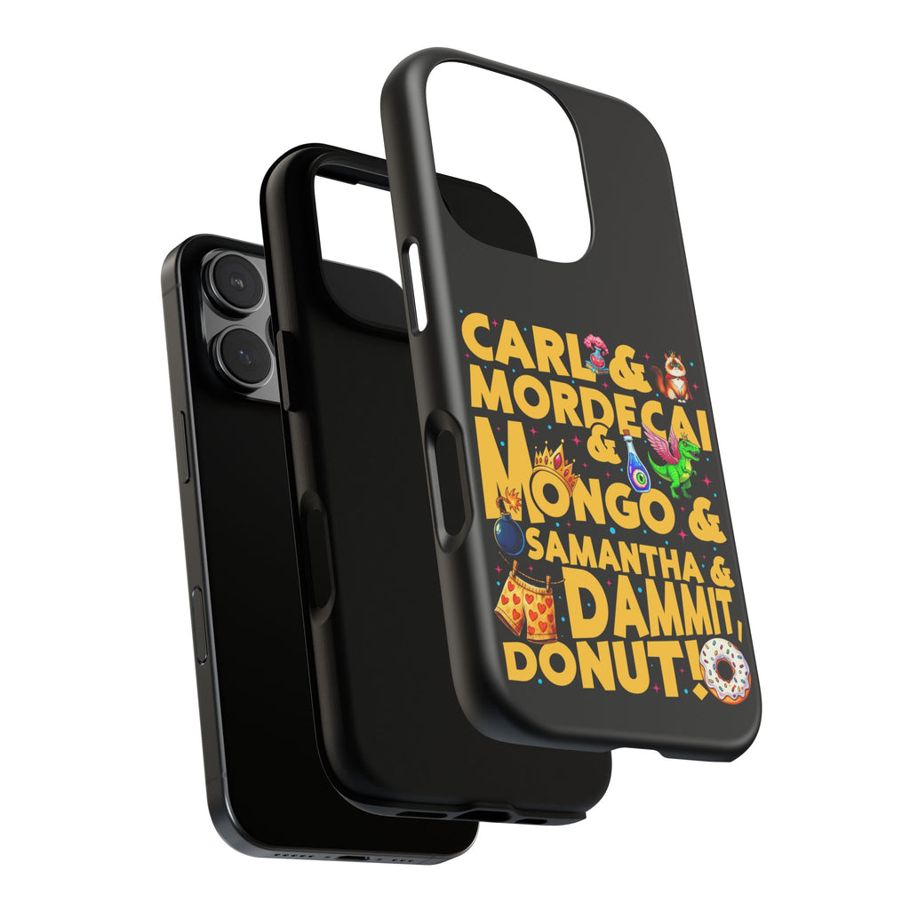 "Carl & Mordecai & Mongo & Samantha & Dammit, Donut!" Phone Case