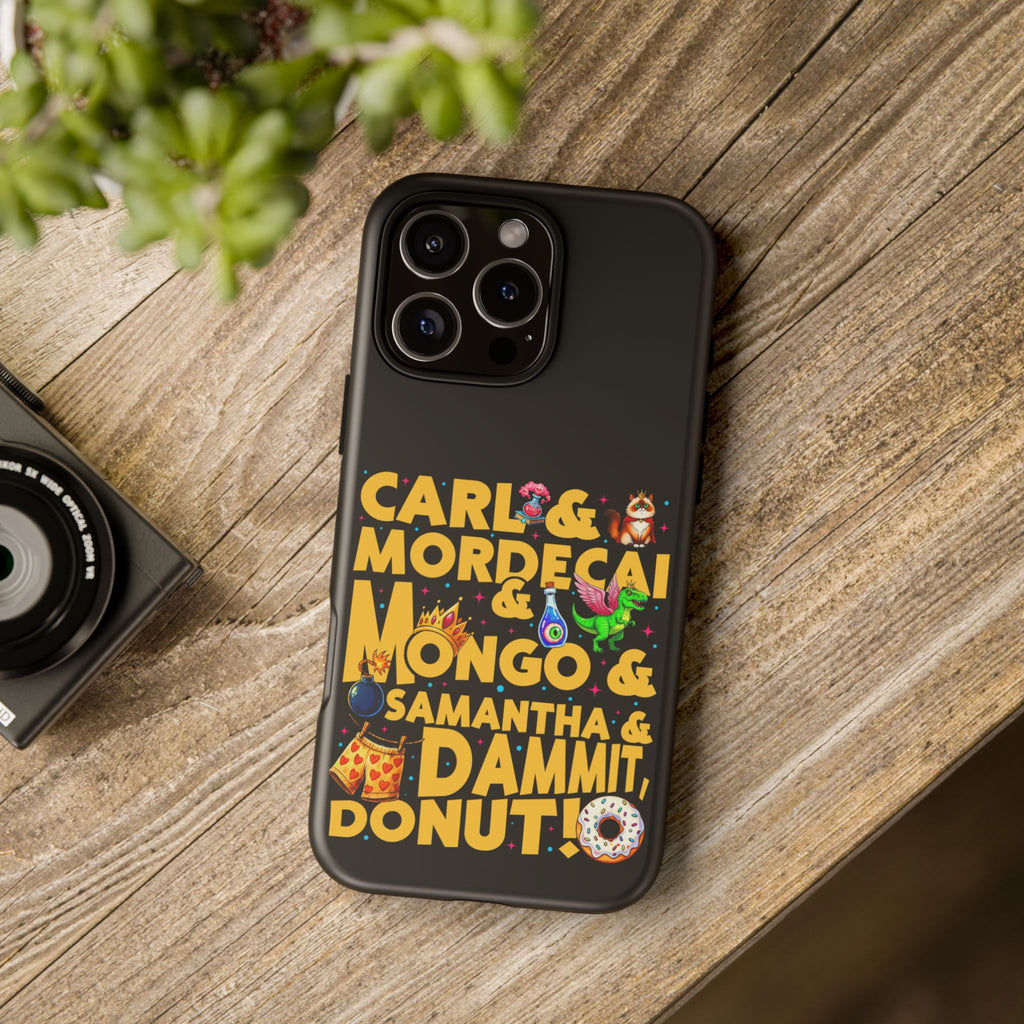 "Carl & Mordecai & Mongo & Samantha & Dammit, Donut!" Phone Case