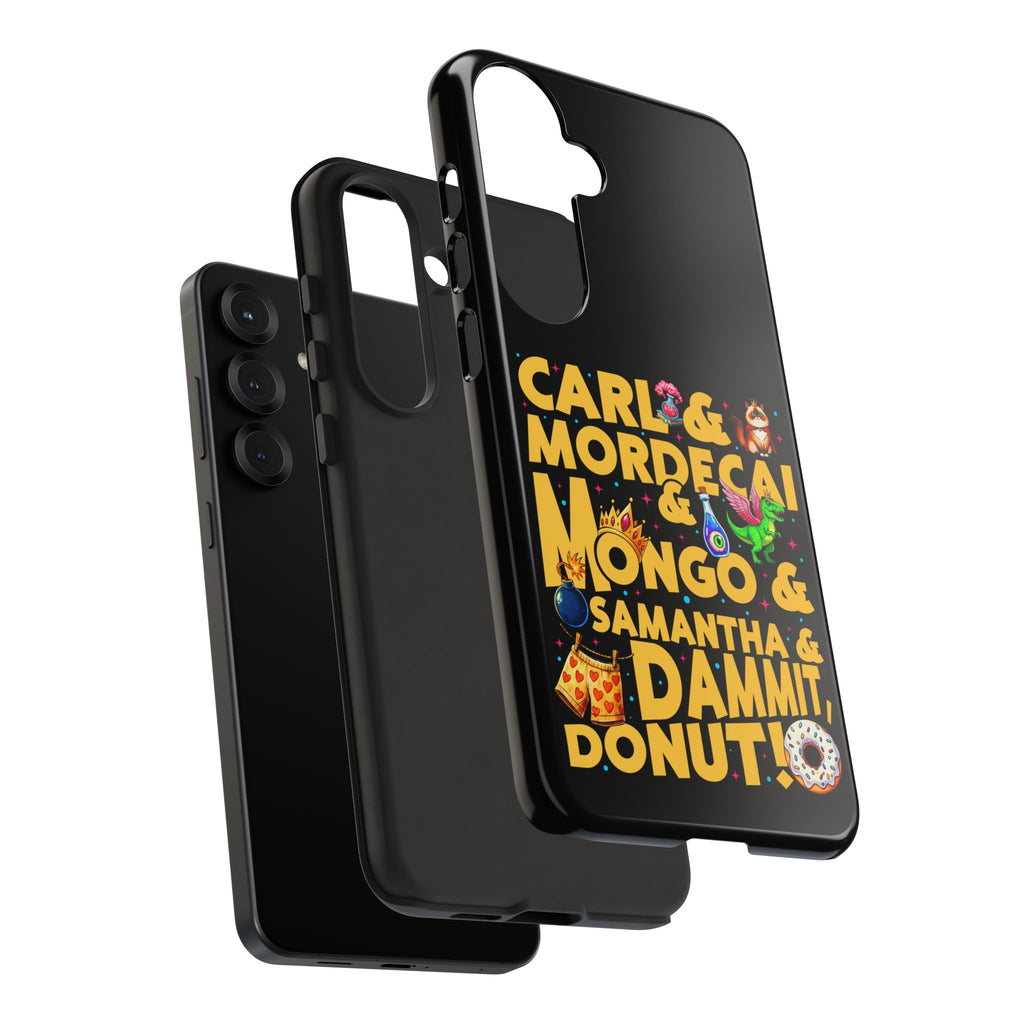 "Carl & Mordecai & Mongo & Samantha & Dammit, Donut!" Phone Case