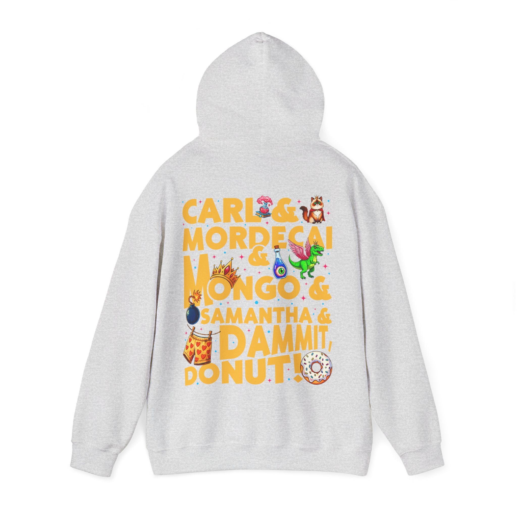 “CARL & MORDECAI & MONGO & SAMANTHA & DAMMIT, DONUT!” Hoodie — Full Party Chaos, Zero Subtlety