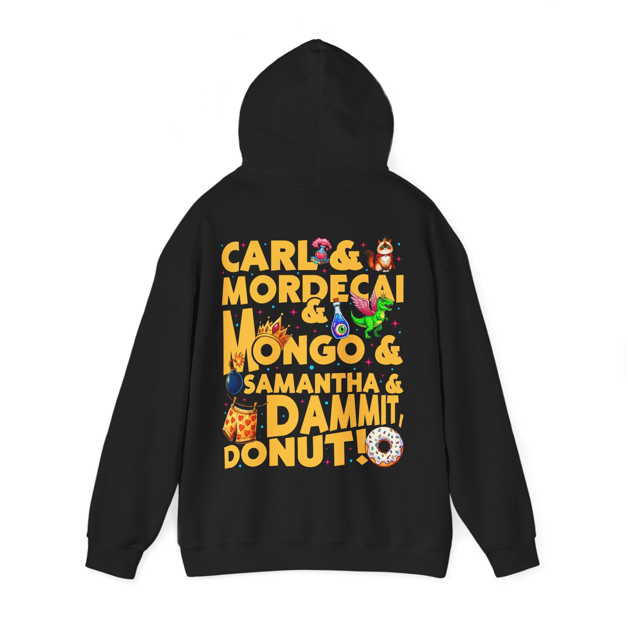 “CARL & MORDECAI & MONGO & SAMANTHA & DAMMIT, DONUT!” Hoodie — Full Party Chaos, Zero Subtlety