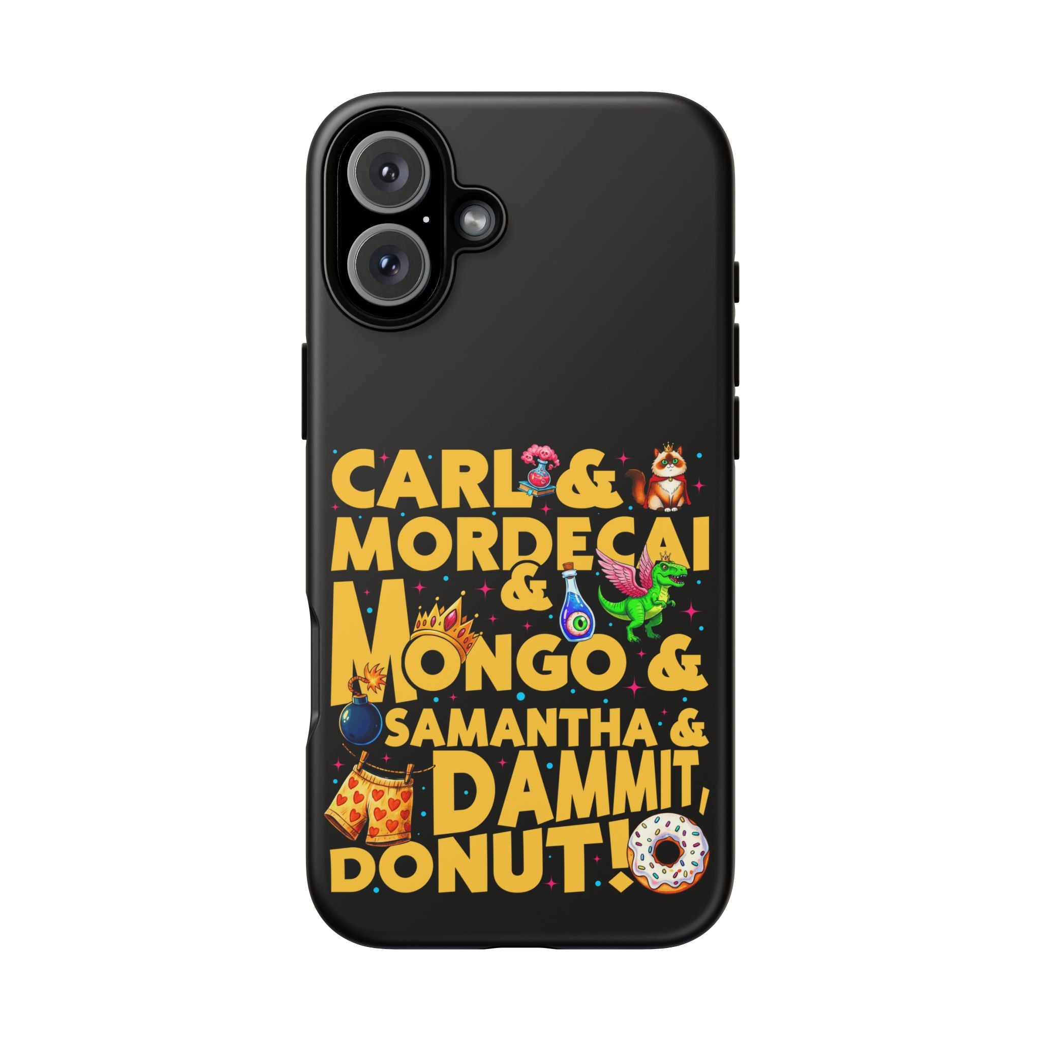 "Carl & Mordecai & Mongo & Samantha & Dammit, Donut!" Phone Case