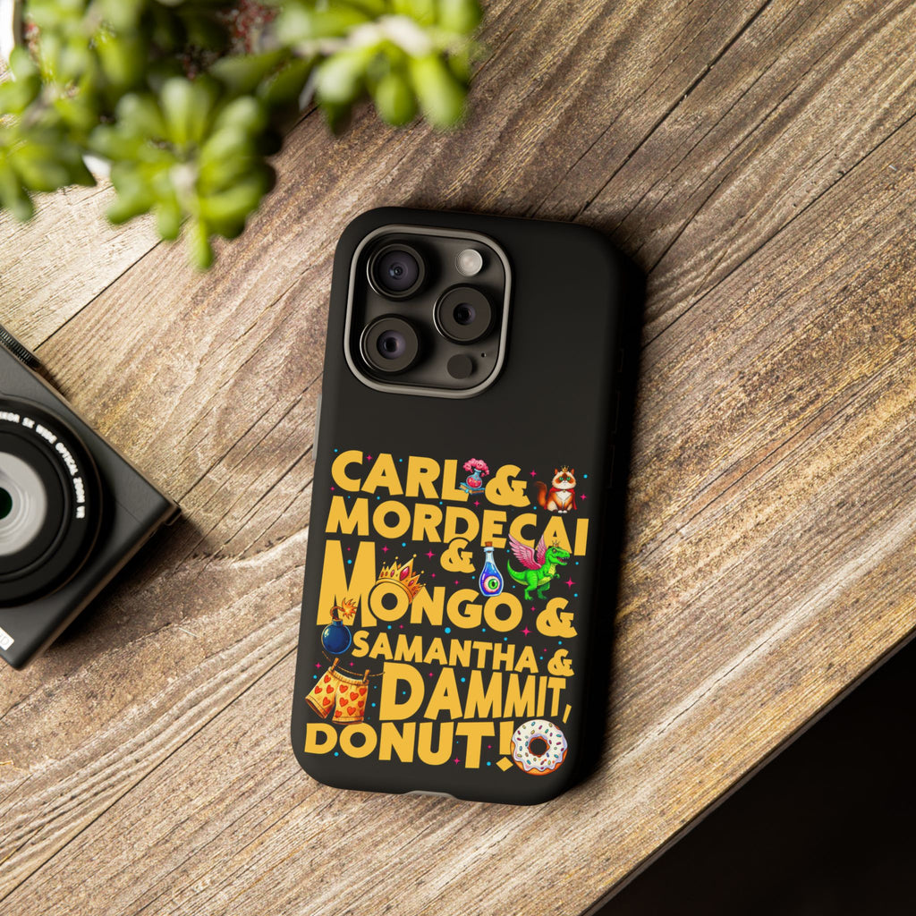"Carl & Mordecai & Mongo & Samantha & Dammit, Donut!" Phone Case