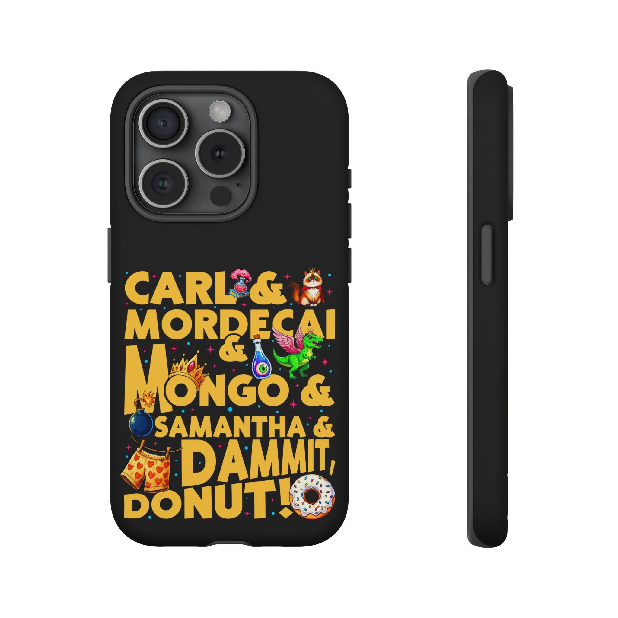 "Carl & Mordecai & Mongo & Samantha & Dammit, Donut!" Phone Case
