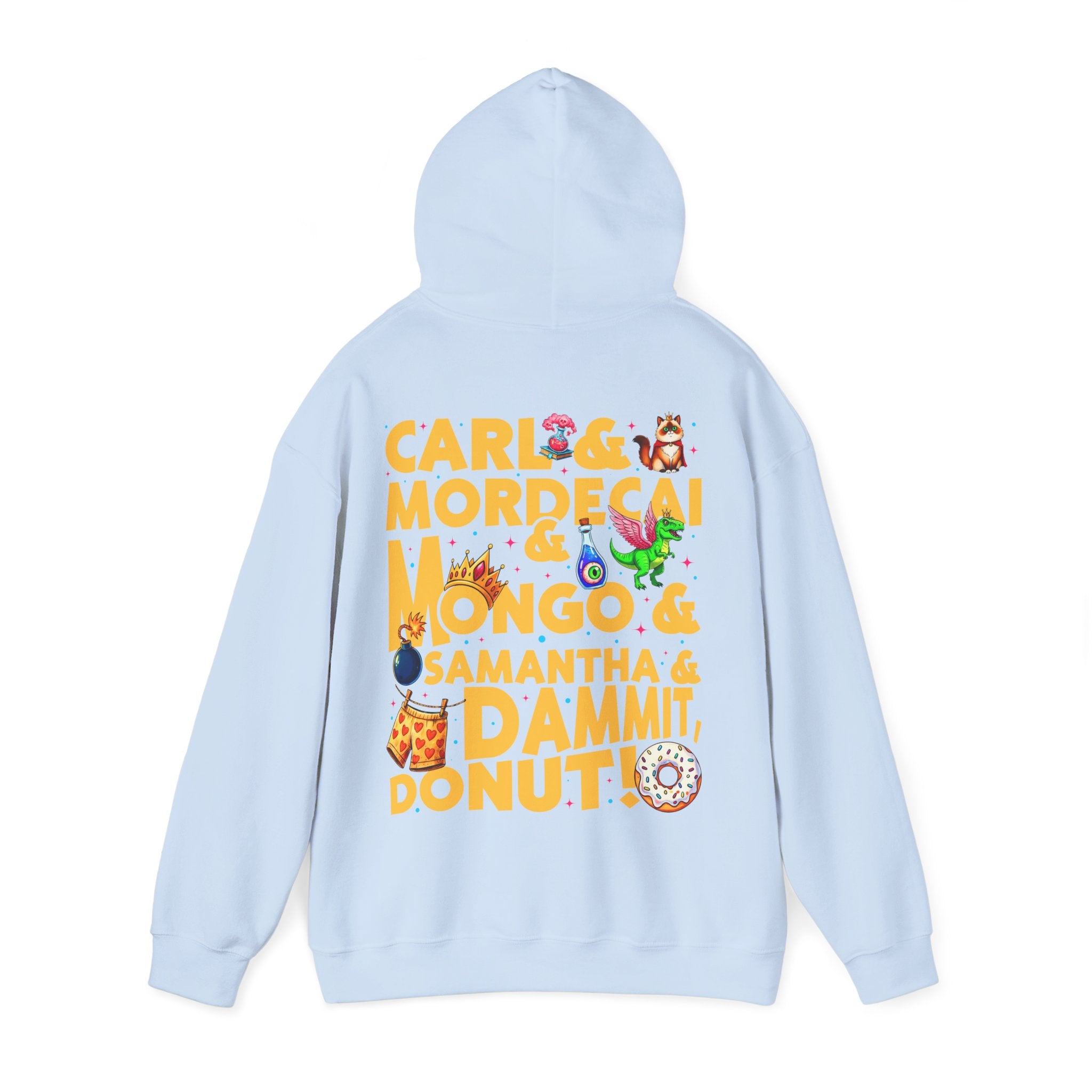 “CARL & MORDECAI & MONGO & SAMANTHA & DAMMIT, DONUT!” Hoodie — Full Party Chaos, Zero Subtlety