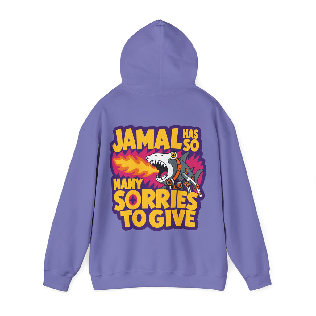 “JAMAL HAS SO MANY SORRIES TO GIVE” Hoodie