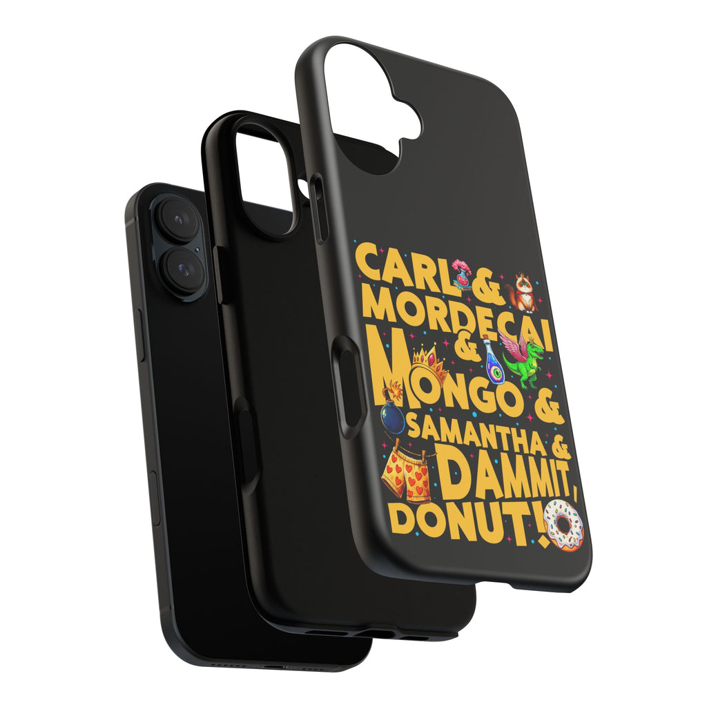 "Carl & Mordecai & Mongo & Samantha & Dammit, Donut!" Phone Case