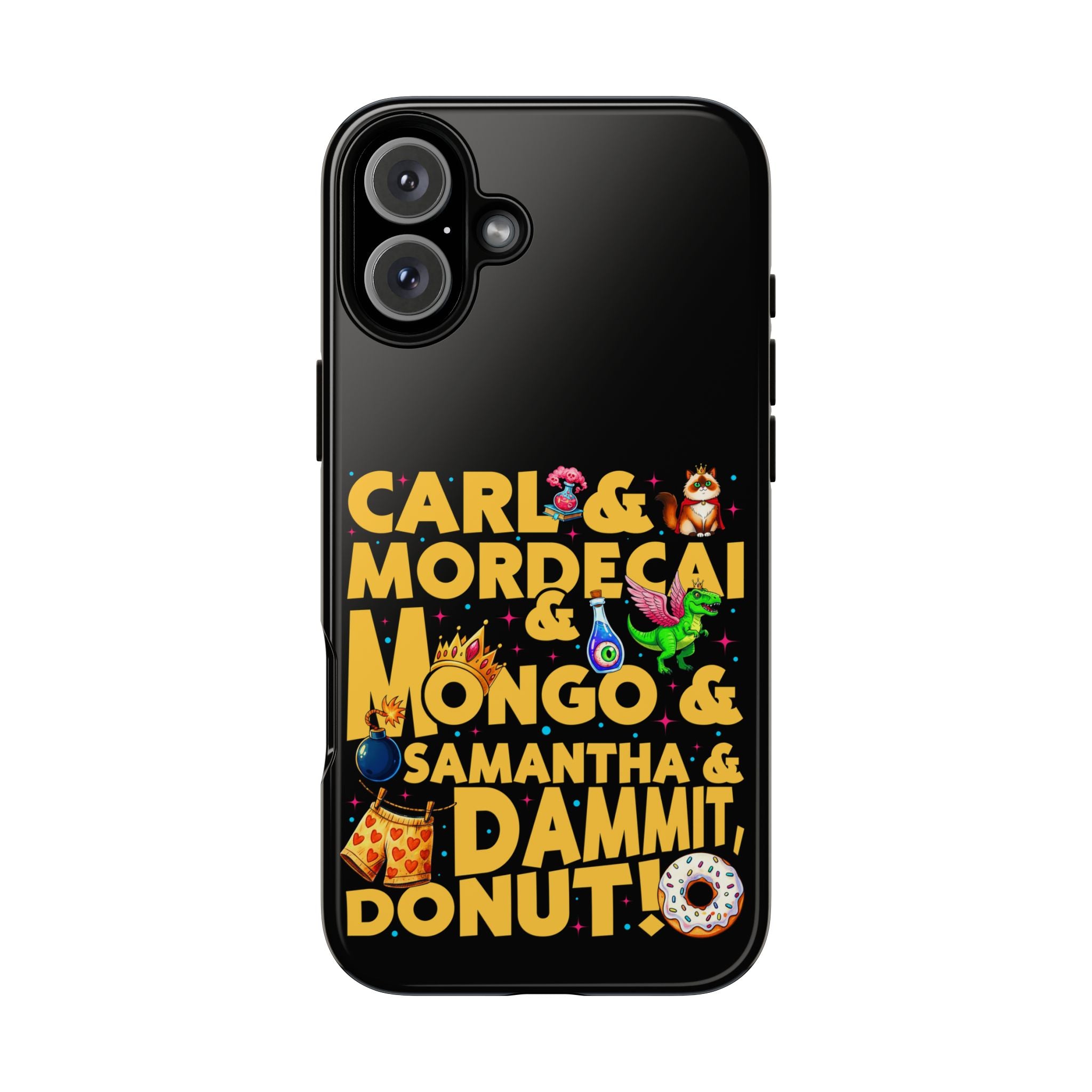"Carl & Mordecai & Mongo & Samantha & Dammit, Donut!" Phone Case