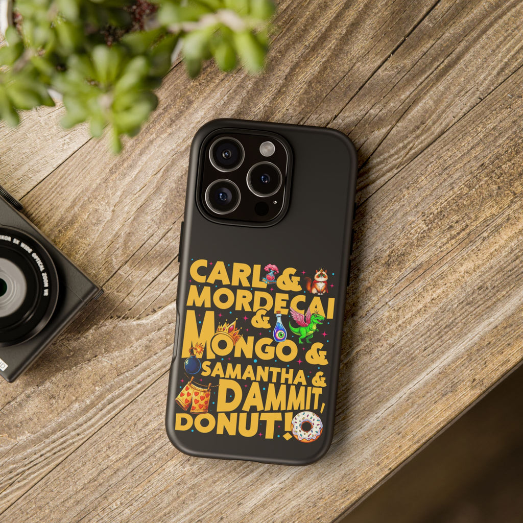 "Carl & Mordecai & Mongo & Samantha & Dammit, Donut!" Phone Case