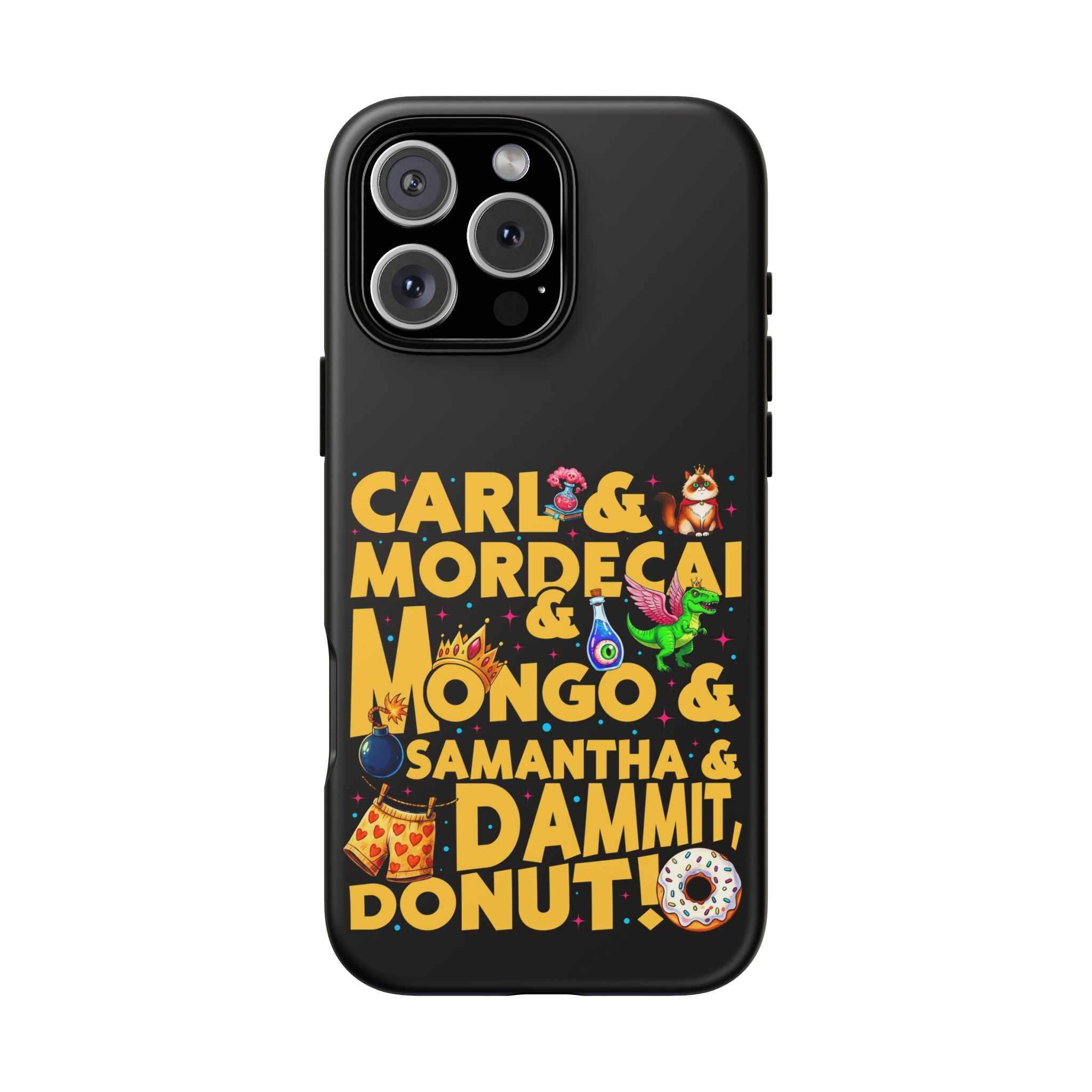 "Carl & Mordecai & Mongo & Samantha & Dammit, Donut!" Phone Case