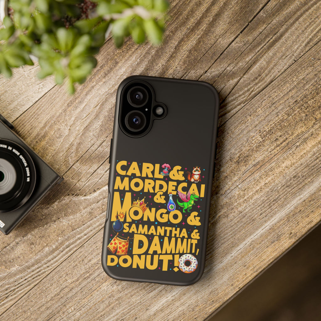 "Carl & Mordecai & Mongo & Samantha & Dammit, Donut!" Phone Case