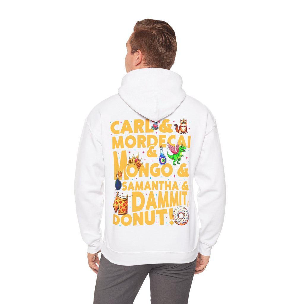“CARL & MORDECAI & MONGO & SAMANTHA & DAMMIT, DONUT!” Hoodie — Full Party Chaos, Zero Subtlety