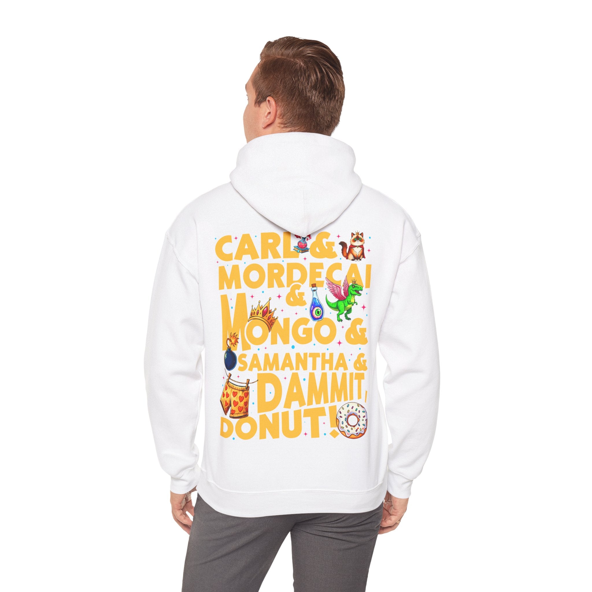“CARL & MORDECAI & MONGO & SAMANTHA & DAMMIT, DONUT!” Hoodie — Full Party Chaos, Zero Subtlety