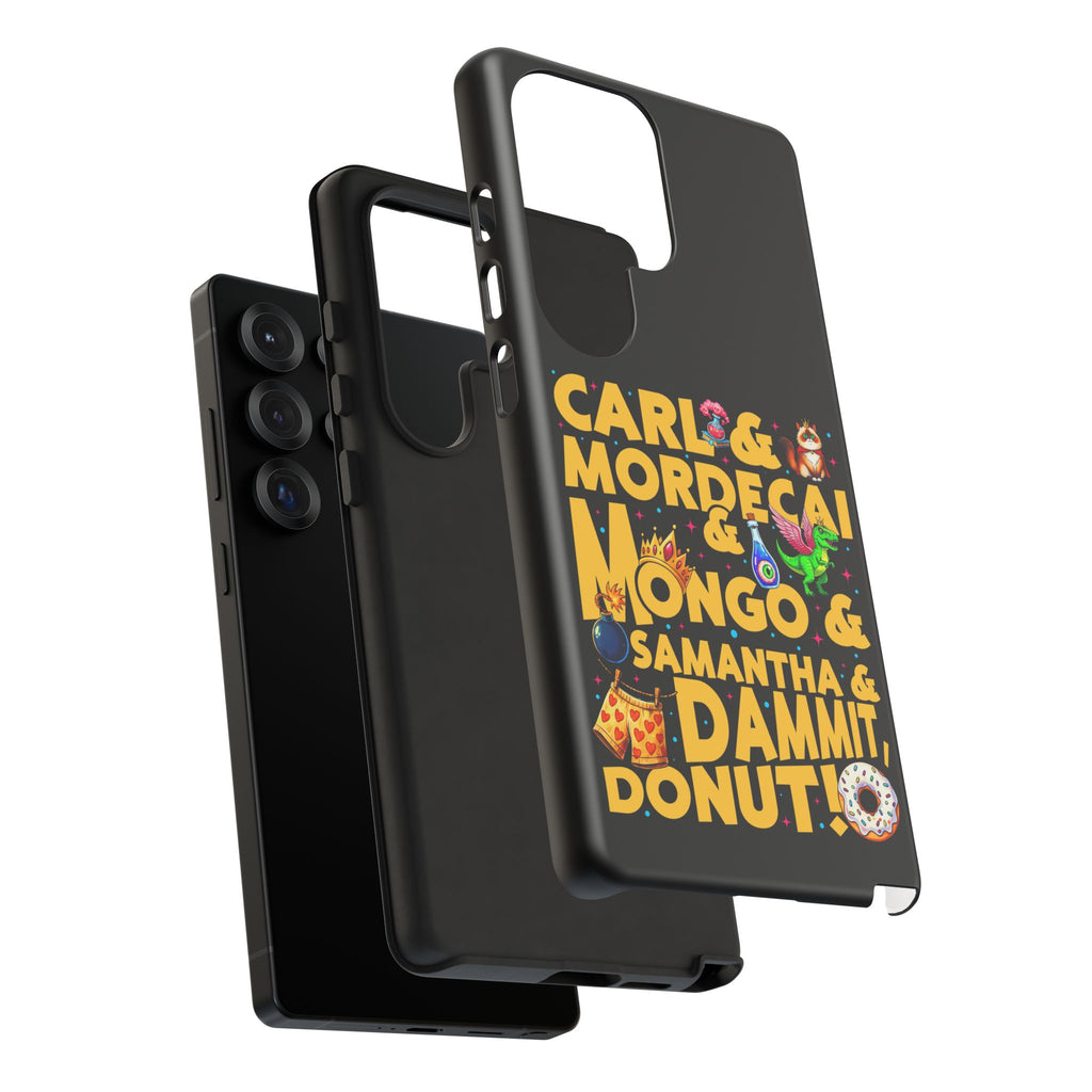"Carl & Mordecai & Mongo & Samantha & Dammit, Donut!" Phone Case