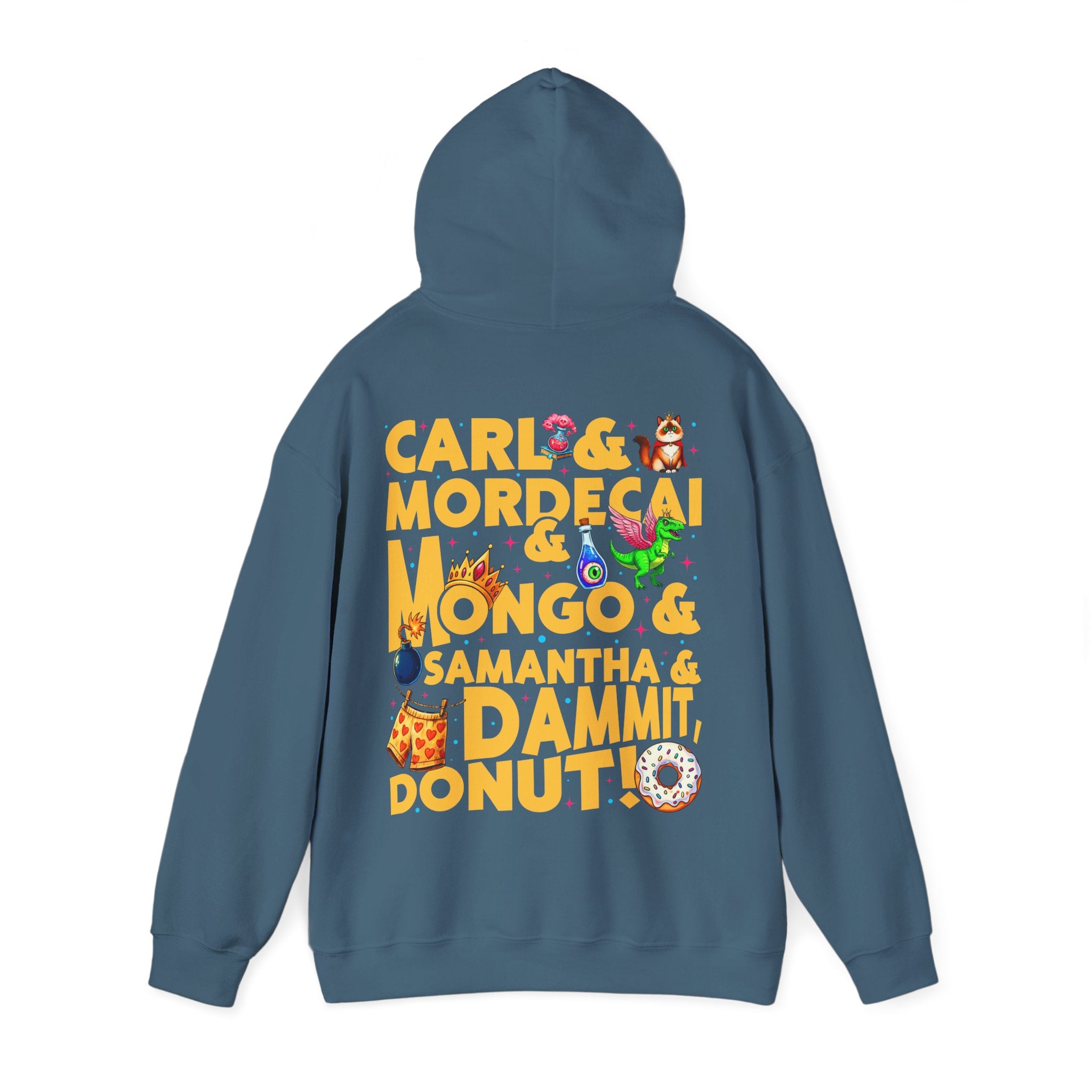 “CARL & MORDECAI & MONGO & SAMANTHA & DAMMIT, DONUT!” Hoodie — Full Party Chaos, Zero Subtlety