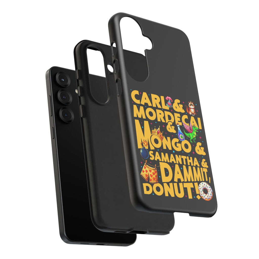 "Carl & Mordecai & Mongo & Samantha & Dammit, Donut!" Phone Case