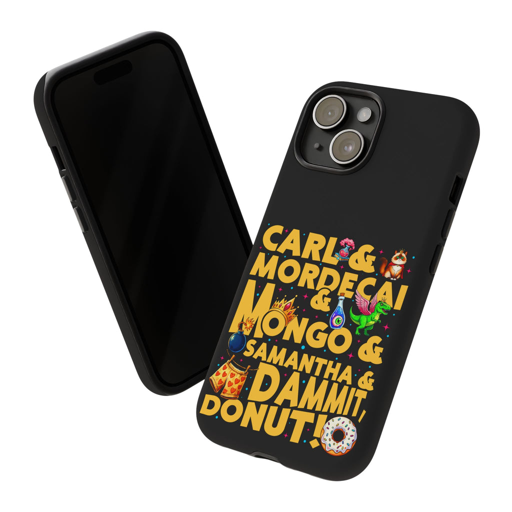 "Carl & Mordecai & Mongo & Samantha & Dammit, Donut!" Phone Case