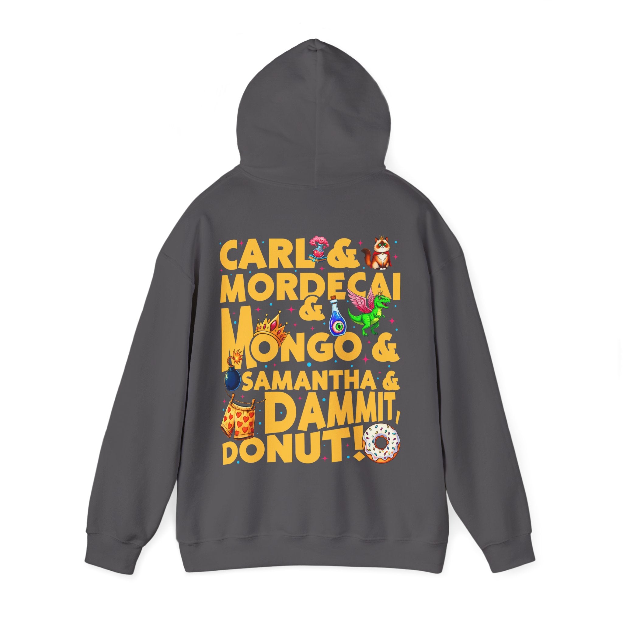 “CARL & MORDECAI & MONGO & SAMANTHA & DAMMIT, DONUT!” Hoodie — Full Party Chaos, Zero Subtlety